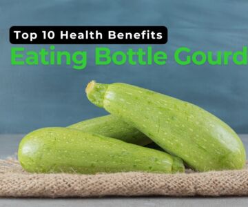 Top 10 Health Benefits of Eating Bottle Gourd daily