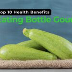 Top 10 Health Benefits of Eating Bottle Gourd daily
