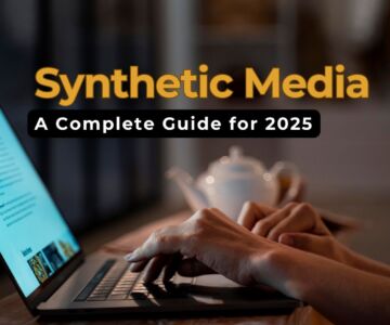 What Is Synthetic Media A Complete Guide for 2025