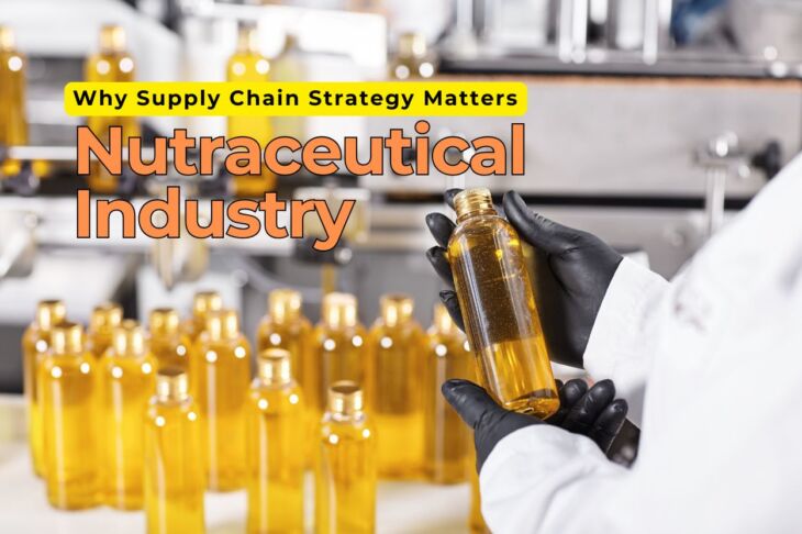 Why Supply Chain Strategy Matters in the Nutraceutical Industry