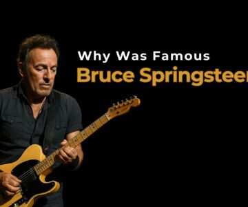 Why Was Bruce Springsteen Famous