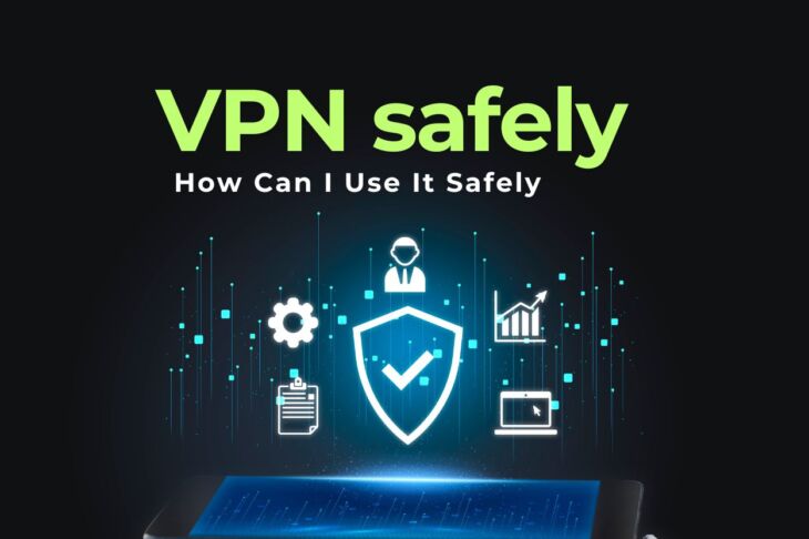 What Is a VPN and How Can I Use It Safely?