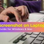 How to Take Screenshot on Laptop: Complete Guide for Windows & Mac