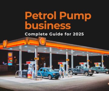 How to Start a Petrol Pump Business in India: Complete Guide for 2025