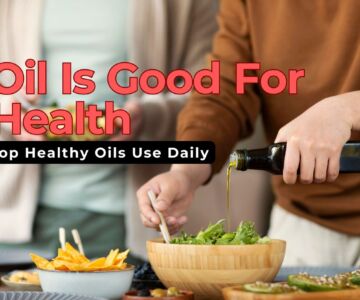What Oil Is Good for Health? Top Healthy Oils You Should Use Daily