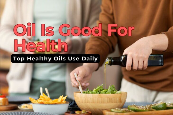 What Oil Is Good for Health? Top Healthy Oils You Should Use Daily
