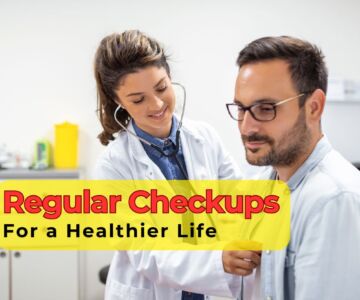 Top 10 Benefits of Regular Checkups for a Healthier Life