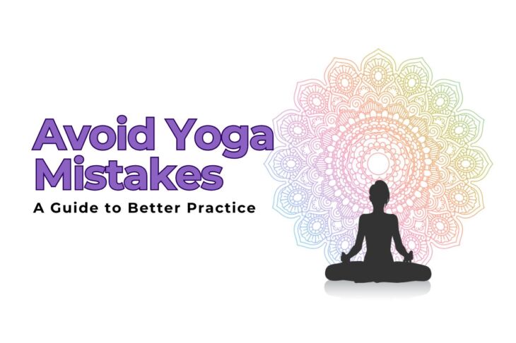 How to Avoid Yoga Mistakes: A Guide to Better Practice
