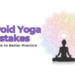 How to Avoid Yoga Mistakes: A Guide to Better Practice