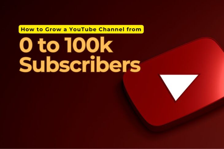 How to Grow a YouTube Channel from 0 to 100K Subscribers and Start Earning