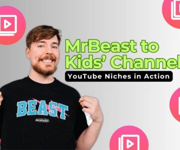 MrBeast to Kids’ Channels: The Most Lucrative YouTube Niches in Action