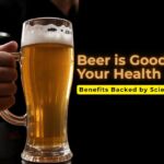 Is Beer Good for Your Health? Benefits Backed by Science