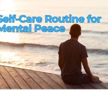 How to Start a Daily Self-Care Routine for Mental Peace