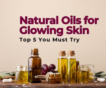 Natural Oils for Glowing Skin: Top 5 You Must Try