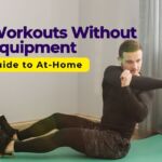 The Beginner’s Guide to At-Home Workouts Without Equipment