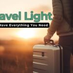 How to Travel Light and Still Have Everything You Need