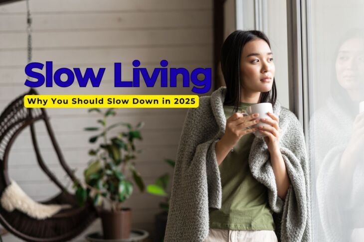 The Art of Slow Living: Why You Should Slow Down in 2025