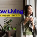 The Art of Slow Living: Why You Should Slow Down in 2025