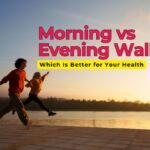 Morning vs Evening Walk: Which Is Better for Your Health?