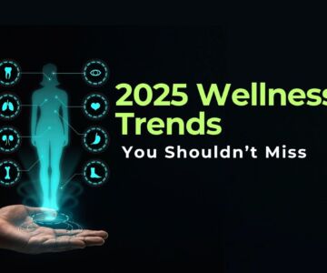 2025 Wellness Trends You Shouldn’t Miss