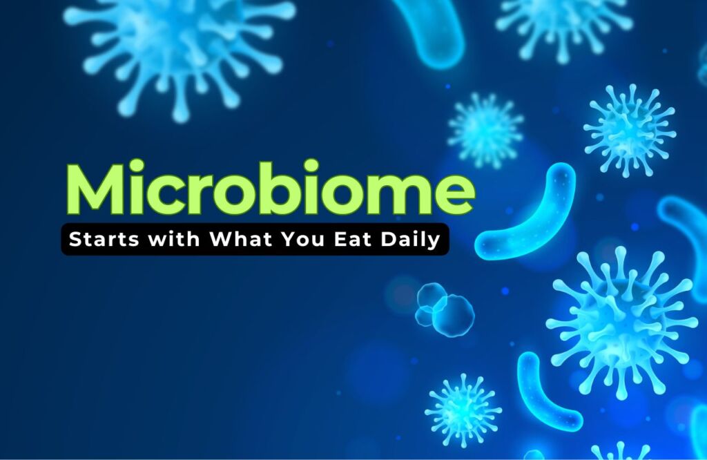 Why a Healthy Microbiome Starts with What You Eat Daily