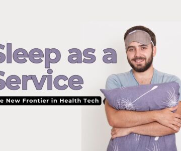 Sleep-as-a-Service: The New Frontier in Health Tech