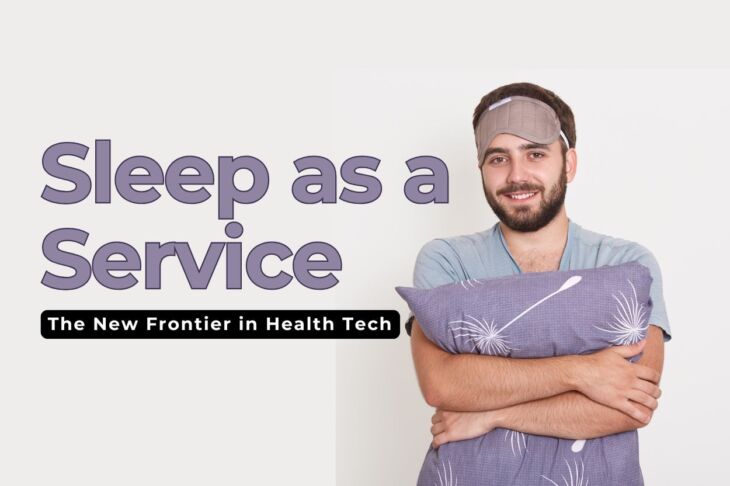 Sleep-as-a-Service: The New Frontier in Health Tech