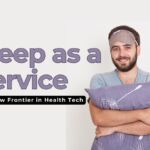 Sleep-as-a-Service: The New Frontier in Health Tech
