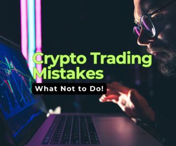 Crypto Trading Mistakes: What Not to Do!