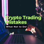 Crypto Trading Mistakes: What Not to Do!