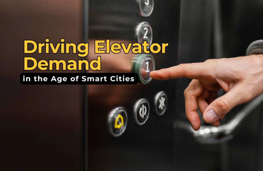 How Urbanization Is Driving Elevator Demand in the Age of Smart Cities