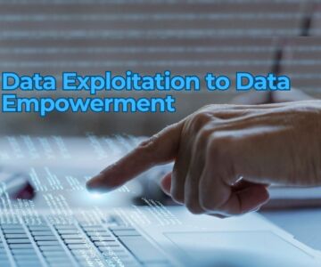 The Shift from Data Exploitation to Data Empowerment