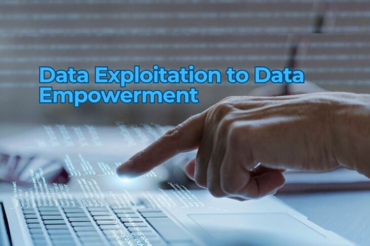 The Shift from Data Exploitation to Data Empowerment