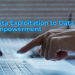 The Shift from Data Exploitation to Data Empowerment