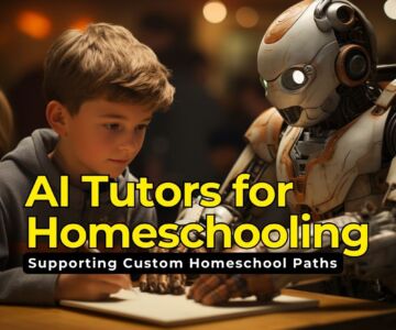The Role of AI Tutors for Homeschooling in Supporting Custom Homeschool Paths