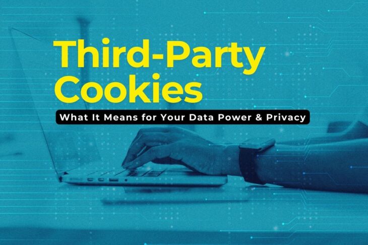 The End of Third-Party Cookies in 2025: What It Means for Your Data Power & Privacy