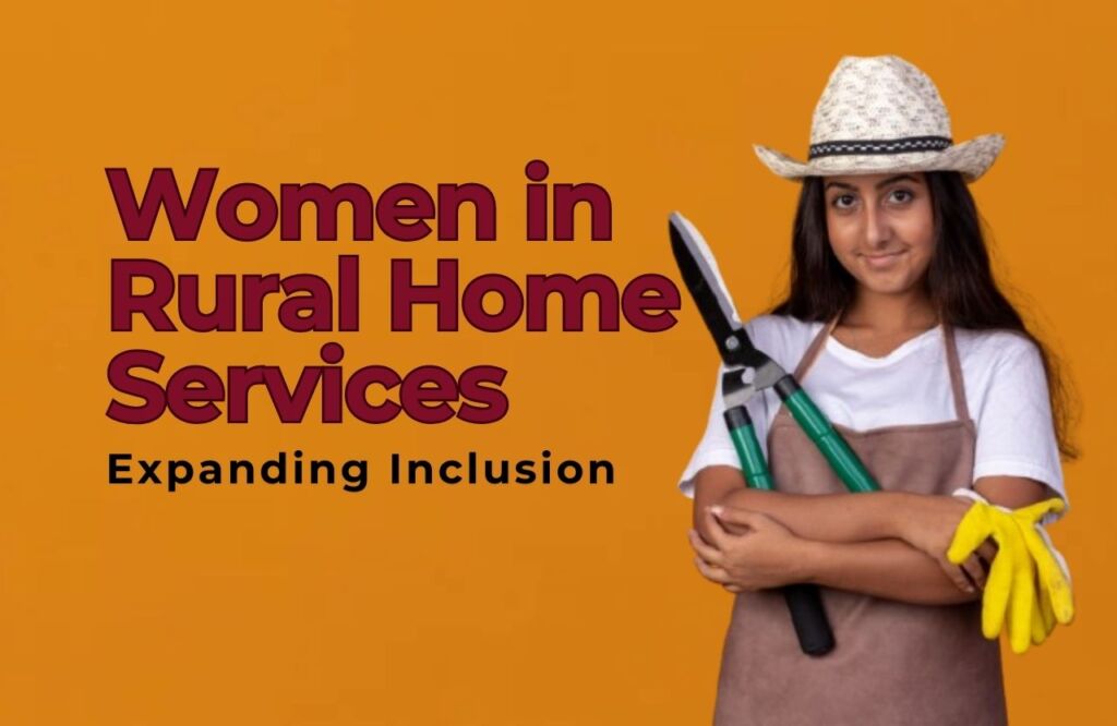 The Role of Women in Rural Home Services: Expanding Inclusion