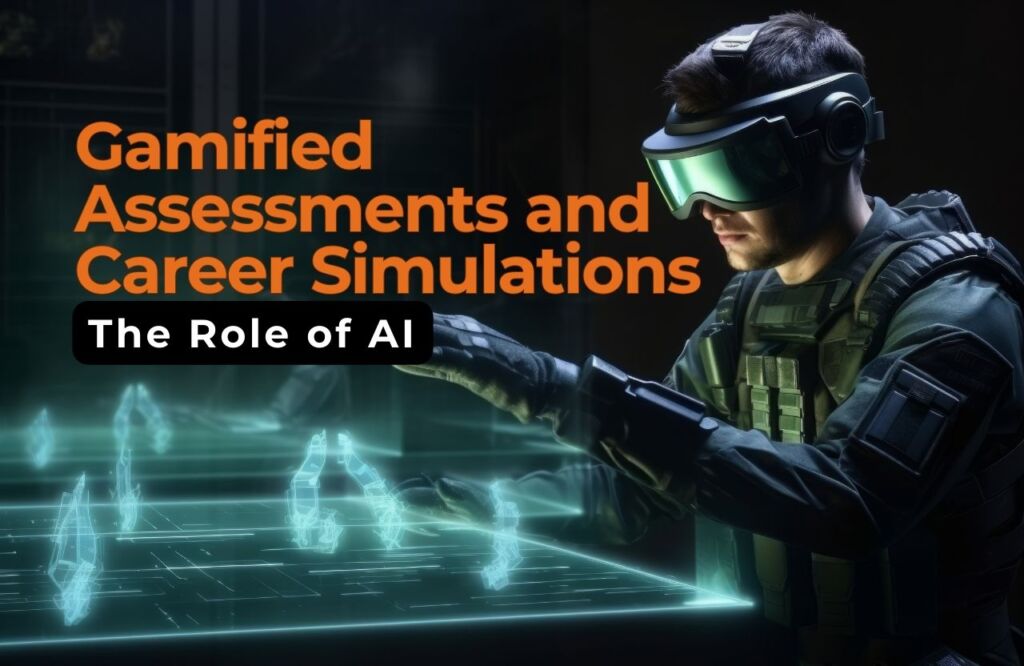 Gamified Assessments and Career Simulations: The Role of AI