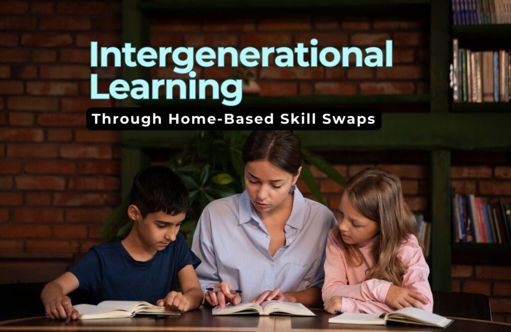 Creating Intergenerational Learning Through Home-Based Skill Swaps