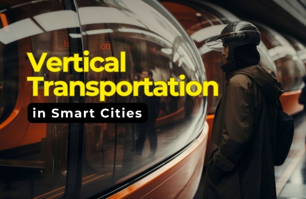 What the Future Holds for Vertical Transportation in Smart Cities