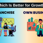 Franchise vs. Own Business