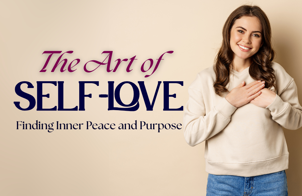 The Art of Self-Love: Finding Inner Peace and Purpose - Lyfe Place