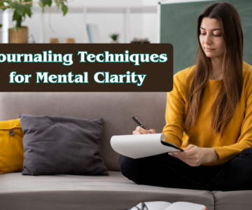 Journaling Techniques for Mental Clarity