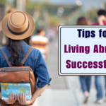 Tips for Living Abroad Successfully