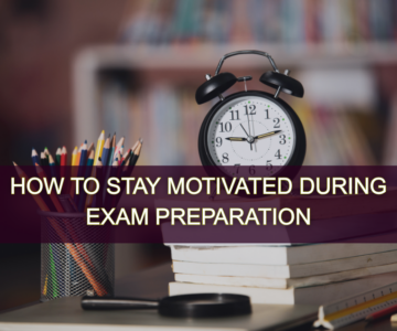 Stay Motivated During Exam Preparation