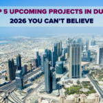 Upcoming Projects in Dubai