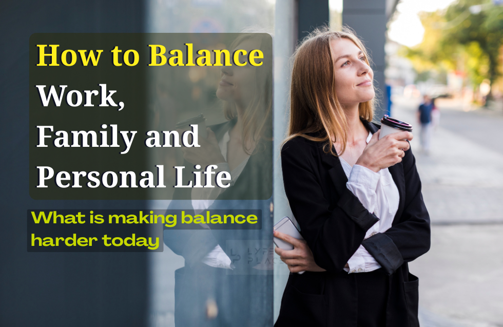 How to Balance Work, Family and Personal Life - Lyfe Place