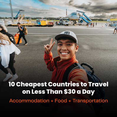 10 Cheapest Countries to Travel on Less Than $30 a Day